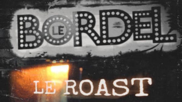 Le Roast du Bordel