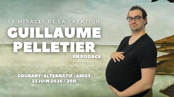 Guillaume Pelletier - Le Miracle de la Création