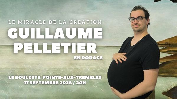 Guillaume Pelletier - Le Miracle de la Création