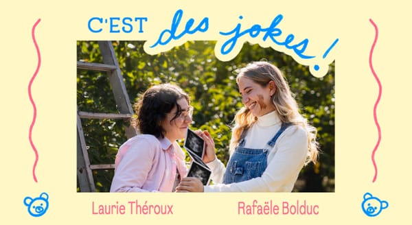 Laurie Théroux et Rafaële Bolduc - C'est des jokes!