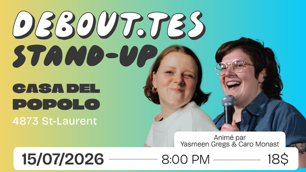 Debout·tes/Stand-Up x Casa del Popolo