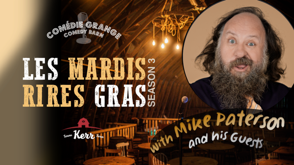 Les Mardis Rires Gras at Kerr’s Farm Comedy Barn – English Comedy Night (hosted by Mike Paterson)