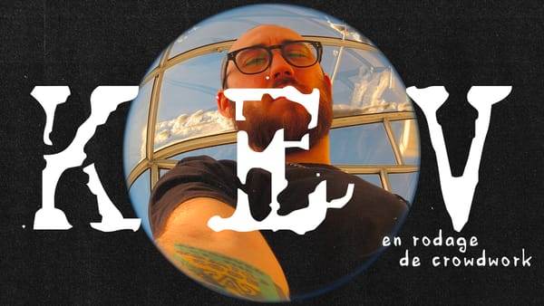 Kev en rodage de crowdwork - Montréal 18+