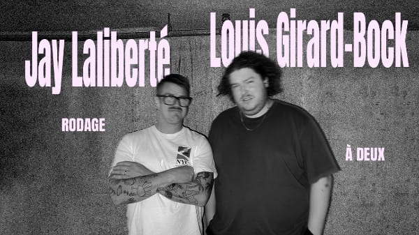 Jay Laliberté & Louis Girard-Bock : Rodage à deux