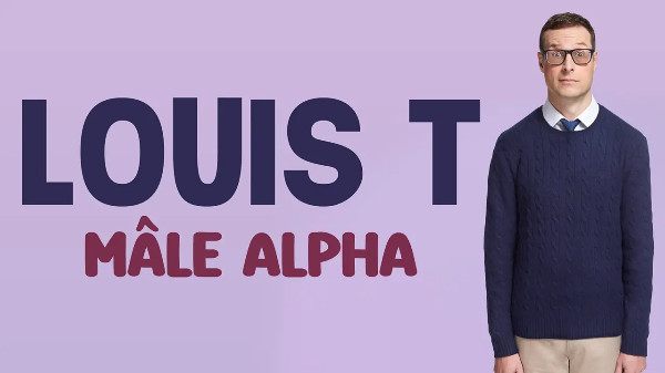Louis T - Mâle Alpha
