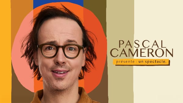 Pascal Cameron - Un spectacle